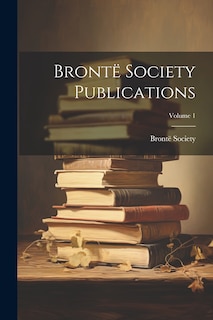 Front cover_Brontë Society Publications; Volume 1