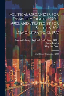 Front cover_Political Organizer for Disability Rights, 1970s-1990s, and Strategist for Section 504 Demonstrations, 1977