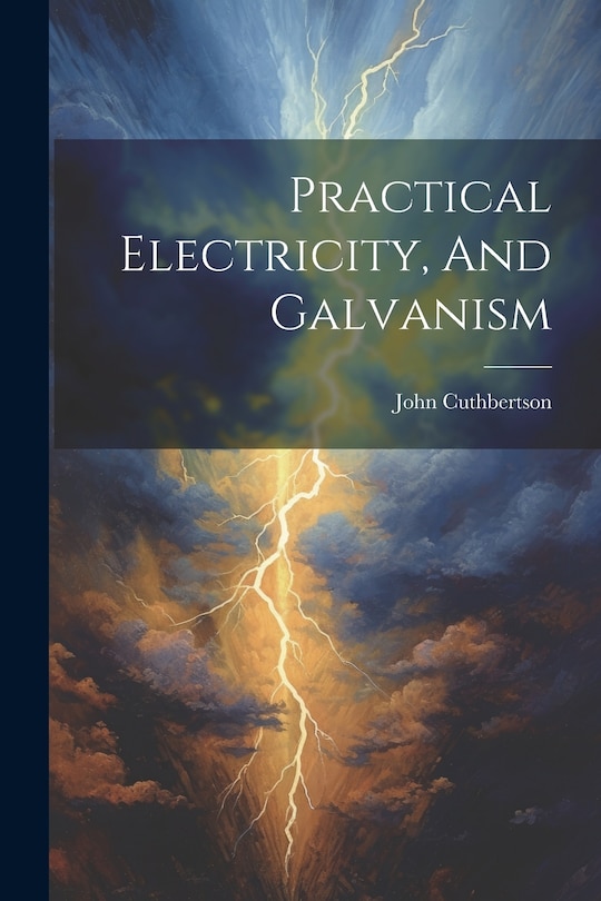 Front cover_Practical Electricity, And Galvanism