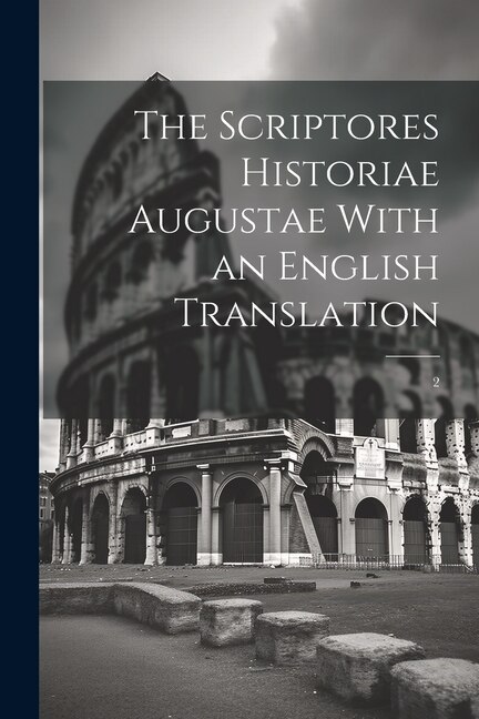 Couverture_The Scriptores Historiae Augustae With an English Translation