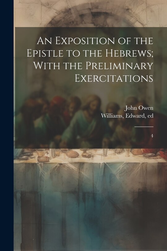 Front cover_An Exposition of the Epistle to the Hebrews; With the Preliminary Exercitations