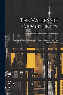 Front cover_The Valley of Opportunity; Year Book, 1920. Binghamton, Endicott, Johnson City, Port Dickinson, Union