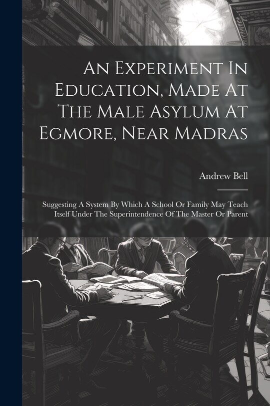 Front cover_An Experiment In Education, Made At The Male Asylum At Egmore, Near Madras