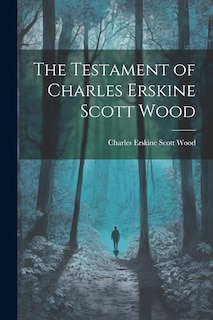 Couverture_The Testament of Charles Erskine Scott Wood