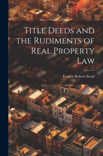 Couverture_Title Deeds and the Rudiments of Real Property Law