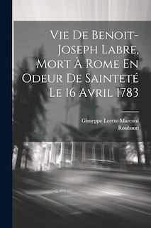 Couverture_Vie De Benoit-joseph Labre, Mort À Rome En Odeur De Sainteté Le 16 Avril 1783