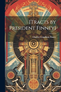 Front cover_[Tracts by President Finney]