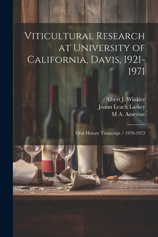 Front cover_Viticultural Research at University of California, Davis, 1921-1971