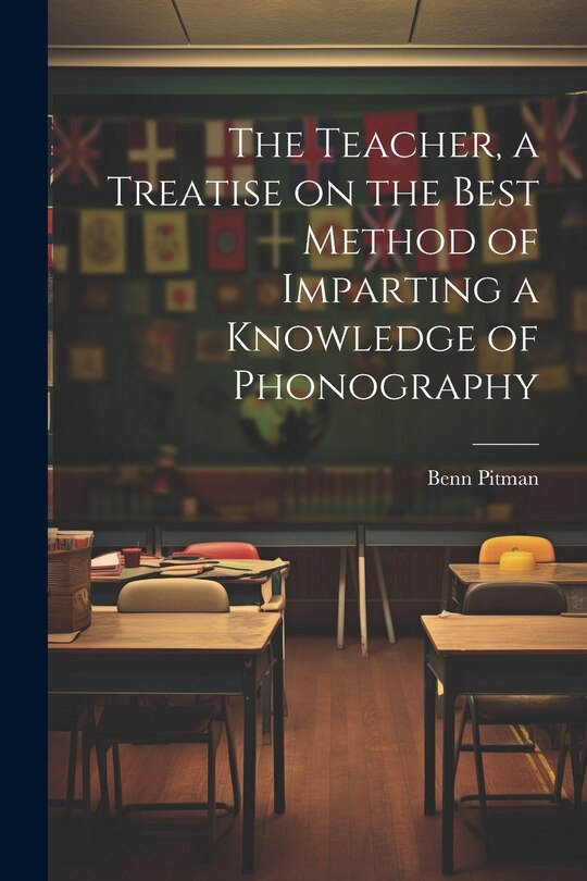 Front cover_The Teacher, a Treatise on the Best Method of Imparting a Knowledge of Phonography