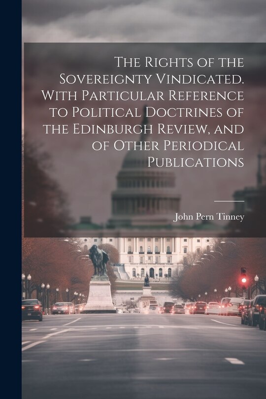 Couverture_The Rights of the Sovereignty Vindicated. With Particular Reference to Political Doctrines of the Edinburgh Review, and of Other Periodical Publications
