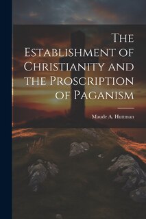 Couverture_The Establishment of Christianity and the Proscription of Paganism