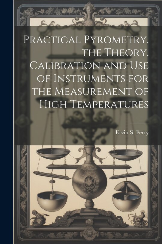 Couverture_Practical Pyrometry, the Theory, Calibration and use of Instruments for the Measurement of High Temperatures