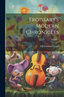 Front cover_Froissart's Modern Chronicles; Volume 1