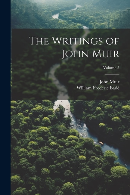 Couverture_The Writings of John Muir; Volume 5