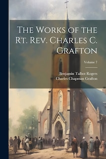 Couverture_The Works of the Rt. Rev. Charles C. Grafton; Volume 7