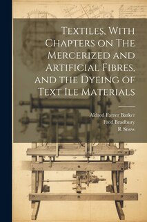 Couverture_Textiles, With Chapters on The Mercerized and Artificial Fibres, and the Dyeing of Text ile Materials