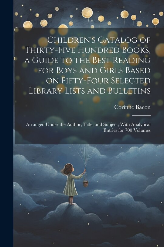 Couverture_Children's Catalog of Thirty-five Hundred Books, a Guide to the Best Reading for Boys and Girls Based on Fifty-four Selected Library Lists and Bulletins; Arranged Under the Author, Title, and Subject; With Analytical Entries for 700 Volumes