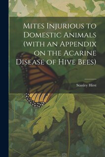 Front cover_Mites Injurious to Domestic Animals (with an Appendix on the Acarine Disease of Hive Bees)