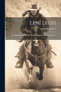 Front cover_Leni Leoti; or, Adventures in the far West. A Sequel to Prairie Flower.