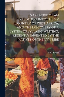 Couverture_Narrative of an Expedition Into the Vy Country of West Africa, and the Discovery of a System of Syllabic Writing, Recently Invented by the Natives of the Vy Tribe
