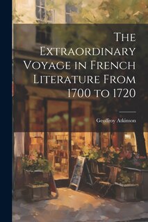 Front cover_The Extraordinary Voyage in French Literature From 1700 to 1720