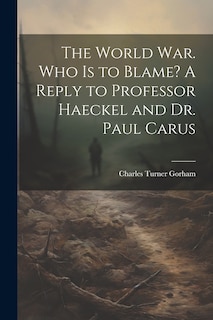 Couverture_The World war. Who is to Blame? A Reply to Professor Haeckel and Dr. Paul Carus