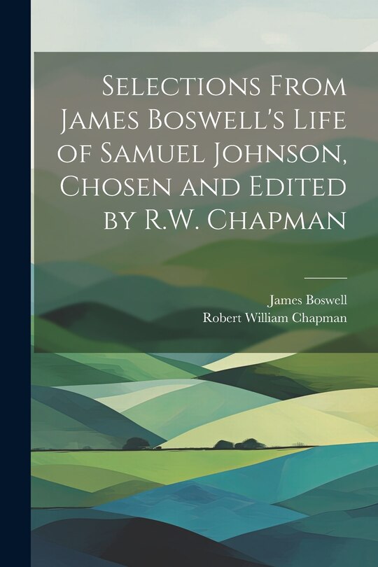 Couverture_Selections From James Boswell's Life of Samuel Johnson, Chosen and Edited by R.W. Chapman
