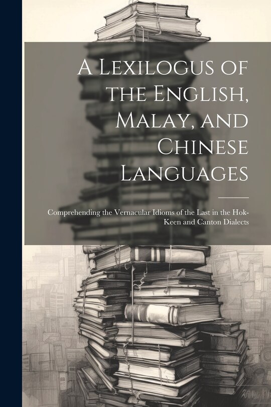 Couverture_A Lexilogus of the English, Malay, and Chinese Languages
