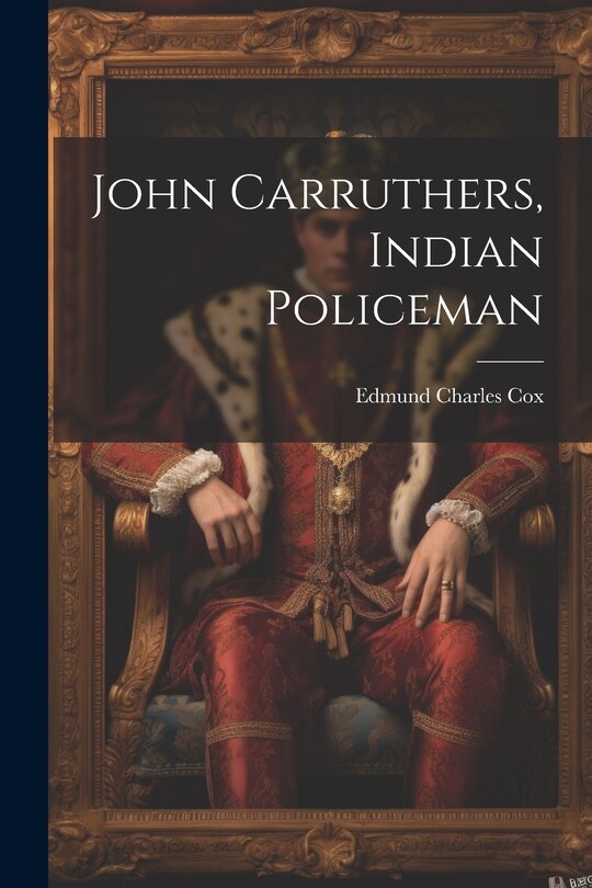 Front cover_John Carruthers, Indian Policeman