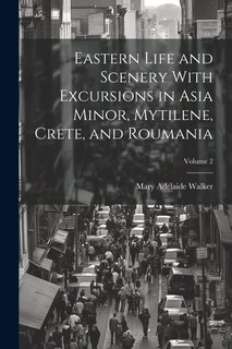 Front cover_Eastern Life and Scenery With Excursions in Asia Minor, Mytilene, Crete, and Roumania; Volume 2