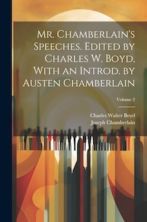 Front cover_Mr. Chamberlain's Speeches. Edited by Charles W. Boyd, With an Introd. by Austen Chamberlain; Volume 2