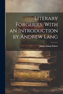Front cover_Literary Forgeries. With an Introduction by Andrew Lang