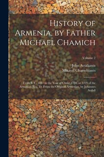 Couverture_History of Armenia, by Father Michael Chamich; From B. C. 2247 to the Year of Christ 1780, or 1229 of the Armenian era, tr. From the Original Armenian, by Johannes Avdall; Volume 2