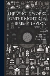 Front cover_The Whole Works of the Right Rev. Jeremy Taylor; Volume 3