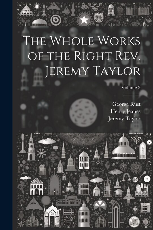 Front cover_The Whole Works of the Right Rev. Jeremy Taylor; Volume 3