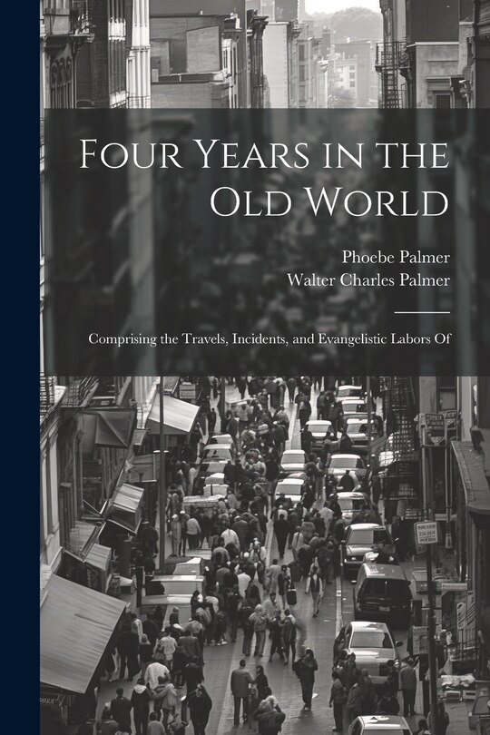 Front cover_Four Years in the Old World; Comprising the Travels, Incidents, and Evangelistic Labors Of