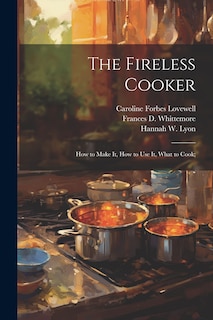 Front cover_The Fireless Cooker; how to Make it, how to use it, What to Cook;