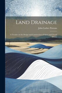 Front cover_Land Drainage; a Treatise on the Design and Construction of Open and Closed Drains