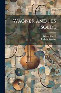 Front cover_Wagner and his Isolde
