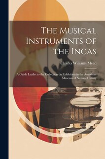 Front cover_The Musical Instruments of the Incas; a Guide Leaflet to the Collection on Exhibition in the American Museum of Natural History