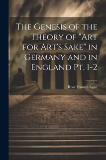Couverture_The Genesis of the Theory of art for Art's Sake in Germany and in England pt. 1-2