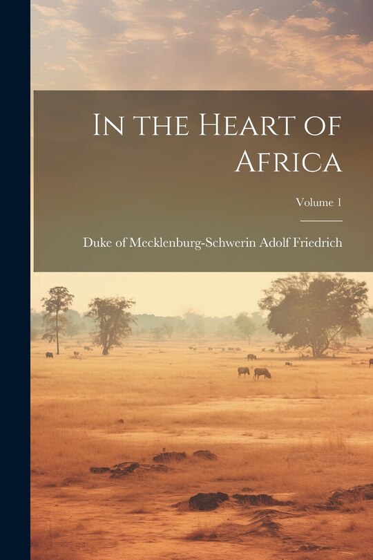 Front cover_In the Heart of Africa; Volume 1