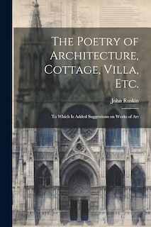 Couverture_The Poetry of Architecture, Cottage, Villa, etc.; to Which is Added Suggestions on Works of Art