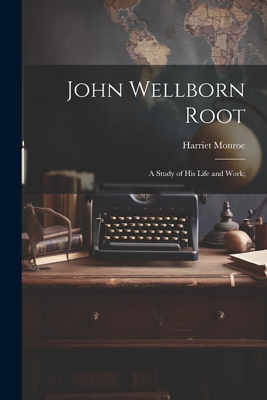 Front cover_John Wellborn Root; a Study of his Life and Work;
