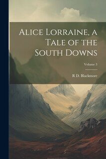 Front cover_Alice Lorraine, a Tale of the South Downs; Volume 3