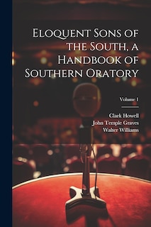 Couverture_Eloquent Sons of the South, a Handbook of Southern Oratory; Volume 1