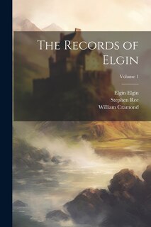 Couverture_The Records of Elgin; Volume 1