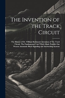 Couverture_The Invention of the Track Circuit