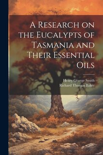 Front cover_A Research on the Eucalypts of Tasmania and Their Essential Oils