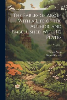 Couverture_The Fables of Aesop, With a Life of the Author, and Embellished With 112 Plates; Volume 1